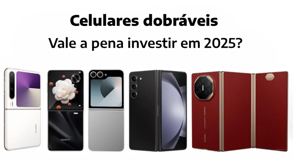 Celulares-dobraveis-sera-que-vale-a-pena-investir-em-2025